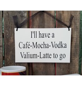 Sign Cafe-Mocha-Vodka-Valium-Latte