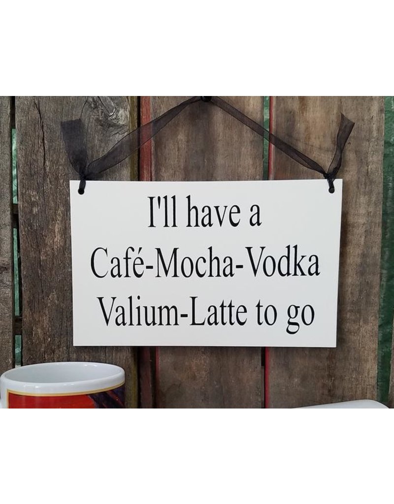 Sign Cafe-Mocha-Vodka-Valium-Latte