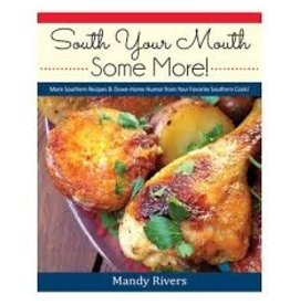 South Your Mouth Some More Cookbook by Mandy Rivers