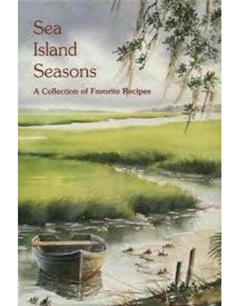 Sea Island Seasons Cookbook, a Collection of Favorite Lowcountry Recipes