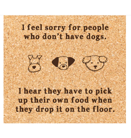 Ellembee Cork Coaster, Sorry for People Without Dogs