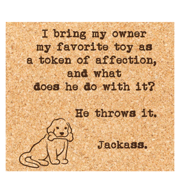 Ellembee Cork Coaster, Owner Throws Dog Toy JackAss