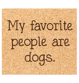 Cork Coaster, Favorite People are Dogs