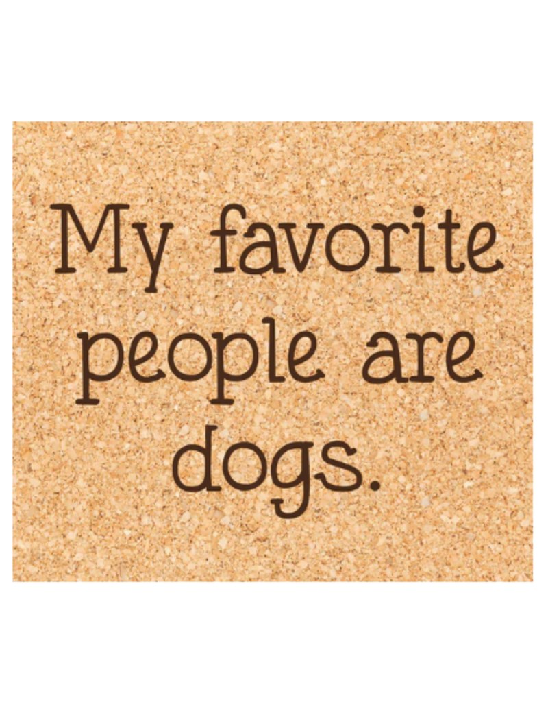 Cork Coaster, Favorite People are Dogs