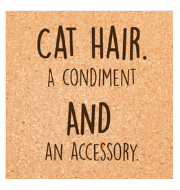 Cork Coaster, CAT HAIR