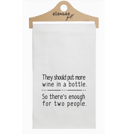 Ellembee Floursack Towel, Put More Wine in a Bottle*