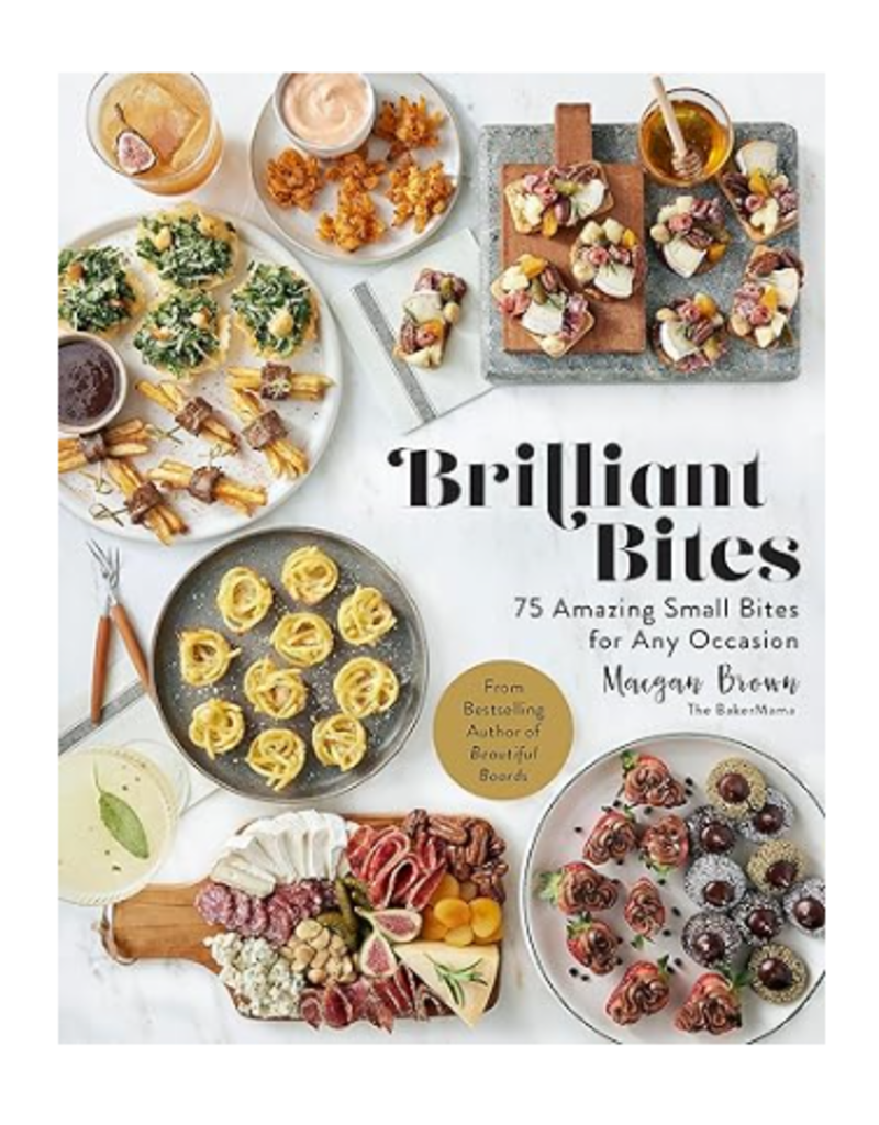 Brilliant Bites Cookbook by Maegan Brown