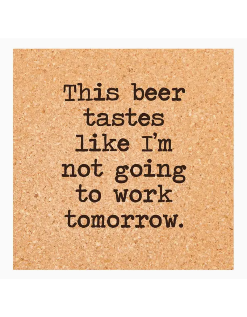 Cork Coaster, Beer, No Work Tomorrow