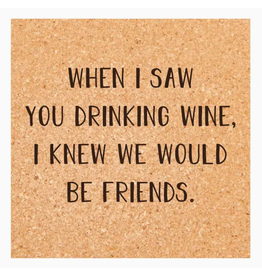 Ellembee Cork Coaster, Saw You Drinking Wine