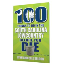 100 Things to do in The South Carolina Lowcountry Before You Die Book