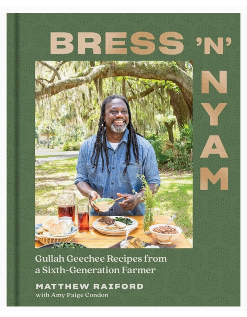 Bress 'n' Nyam: Gullah Geechee Recipes Cookbook by Matthew Raiford