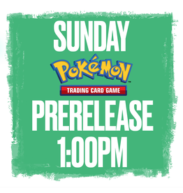 Events Sunday @ 1:00 Pokemon Prerelease!