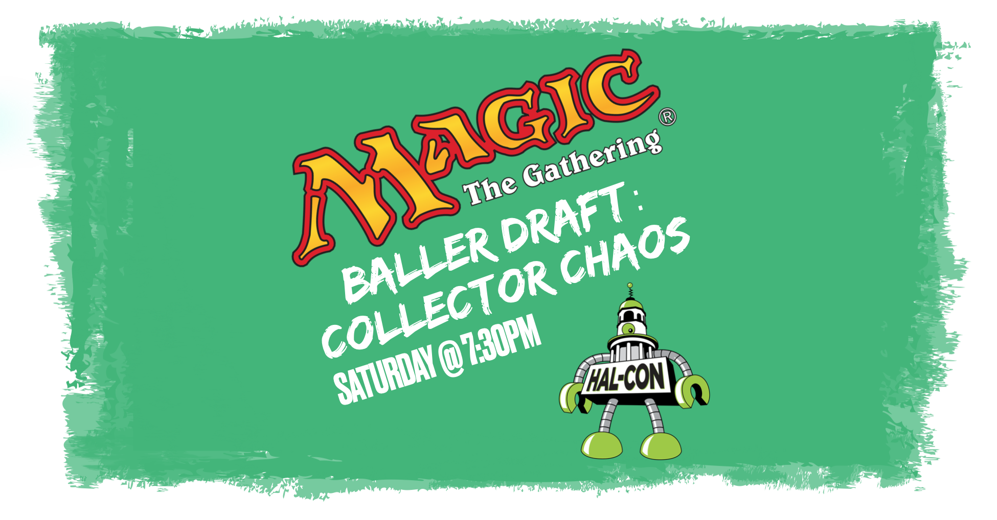 Baller Draft : COLLECTOR CHAOS Saturday 7:30 @ Hal-Con (Hal-Con Entry Not Included)