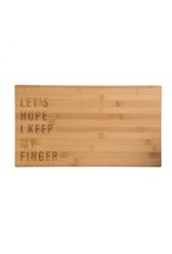 Hope I Keep My Finger Cutting Board