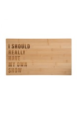 My Own Show Cutting Board