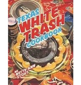 Texas White Trash Cookbook