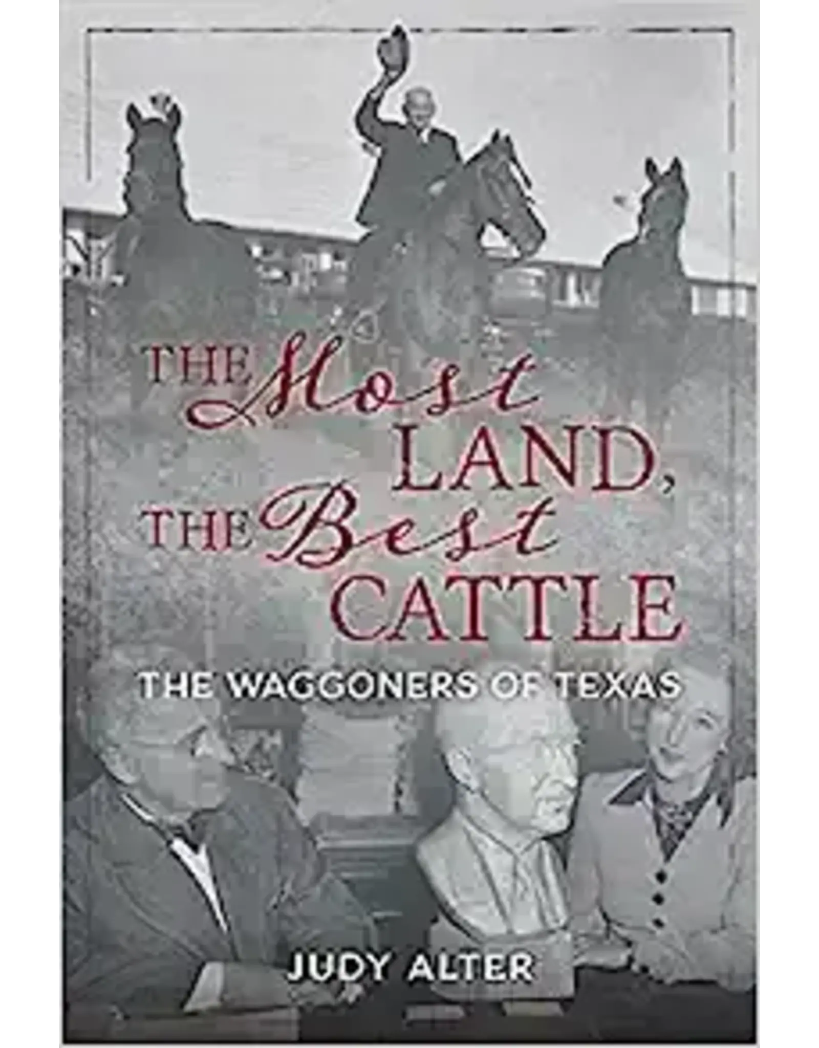 The Most Land, the Best Cattle: The Waggoners of Texas