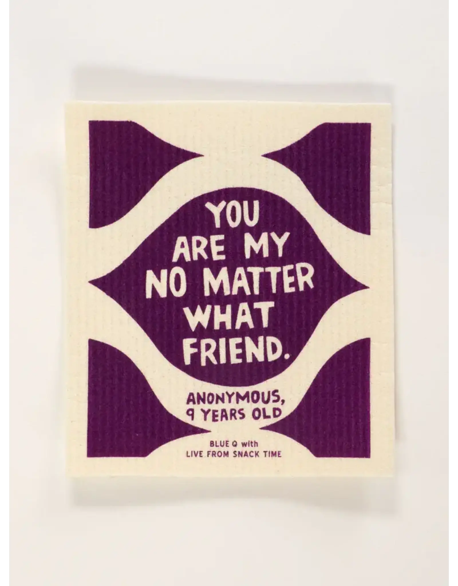 You are My No Matter What Friend. Swedish Dishcloth