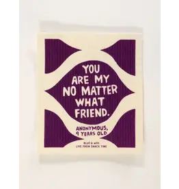 You are My No Matter What Friend. Swedish Dishcloth