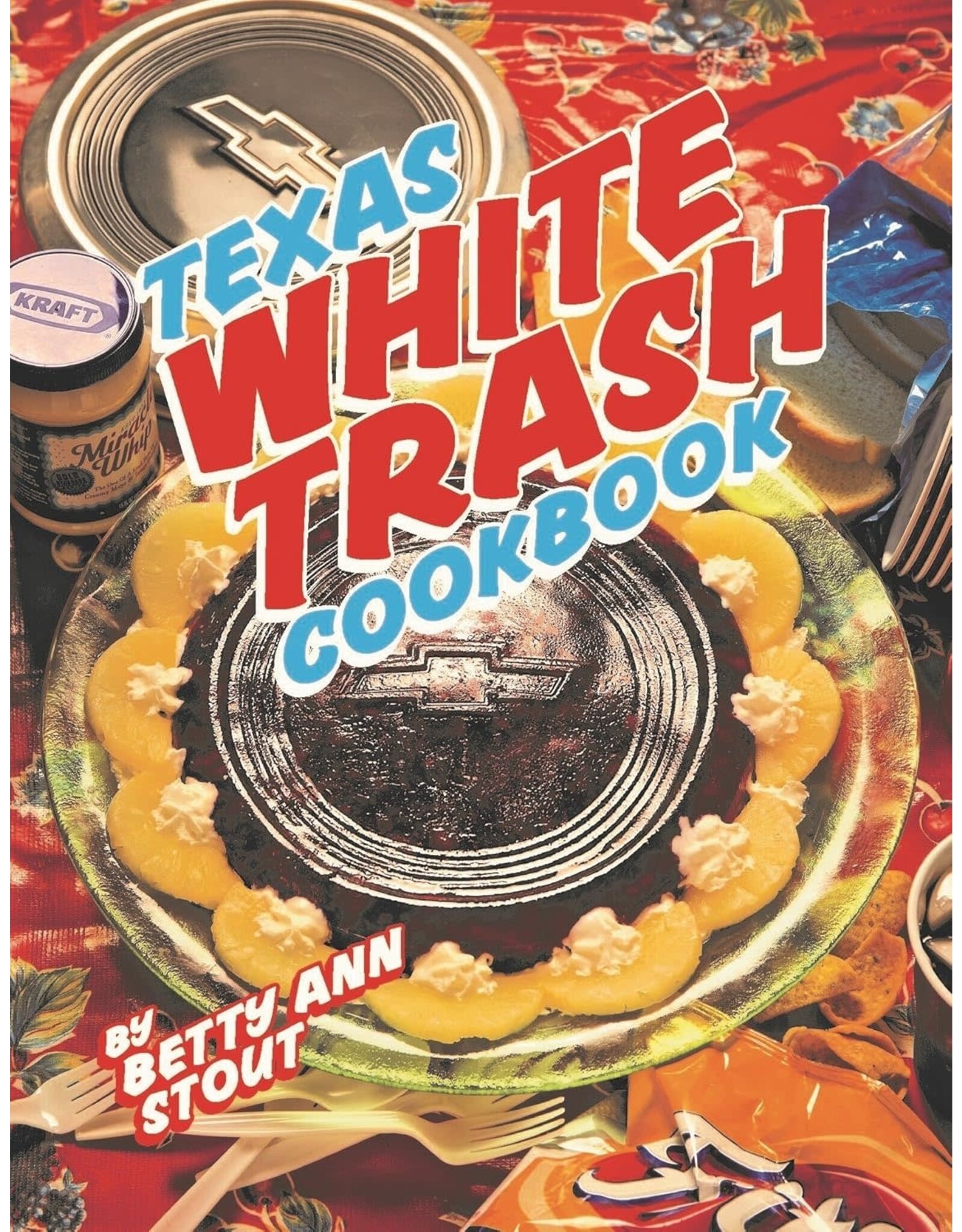 Texas White Trash Cookbook