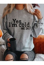 Yes I'm Cold, Me 24:7 Unisex Crewneck Fleece Sweatshirt