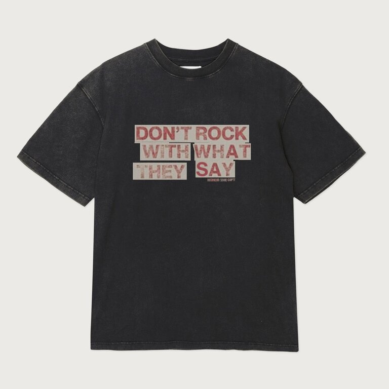 Honor The Gift Honor the Gift What They Say Tee