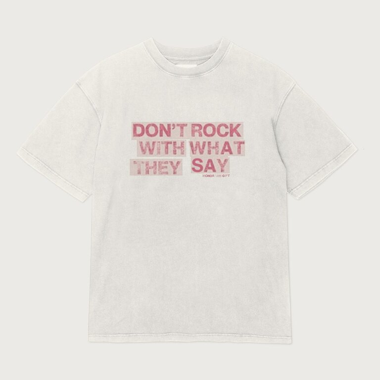 Honor The Gift Honor the Gift What They Say Tee