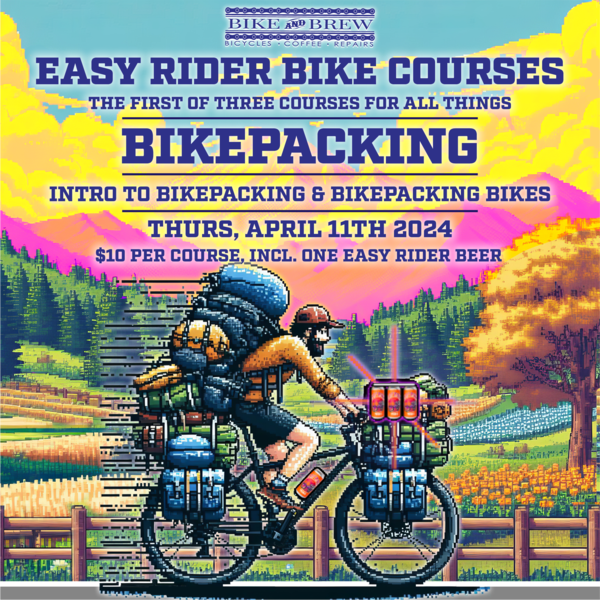 Bike and Brew Easy Rider Bike Packing Course - April 11 Intro to Bike Packing
