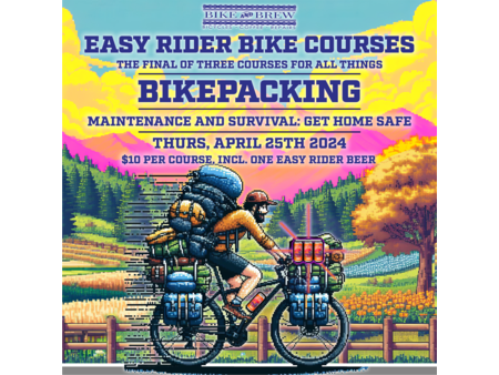 Bike and Brew Easy Rider Bike Packing Course - April 25 Maintenance and Survival