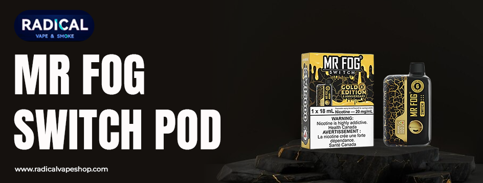 Nicotine Strengths in Mr Fog Switch Pods Explained