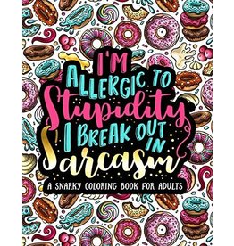 Papeterie Bleu I'm Allergic to Stupidity, I Break Out in Sarcasm: A Snarky Coloring Book for Adults