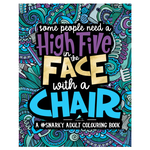 Papeterie Bleu Some People Need a High-Five, In the Face, With a Chair: A Snarky Colouring Book for Adults