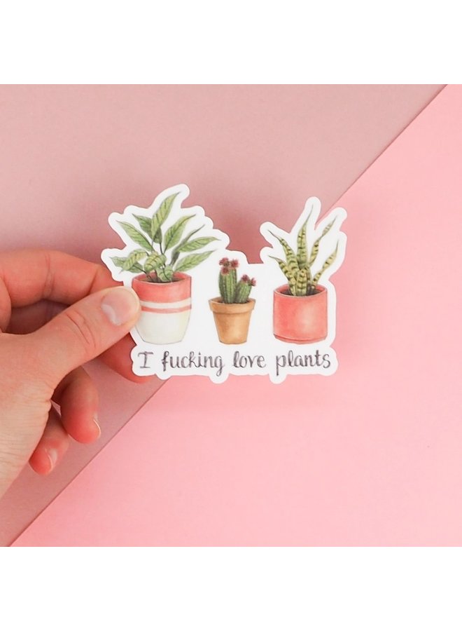 I Fucking Love Plants Sticker