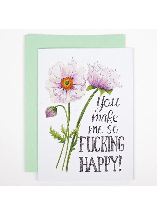 You Make Me So Fucking Happy Card