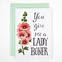 You Give Me A Lady Boner Card
