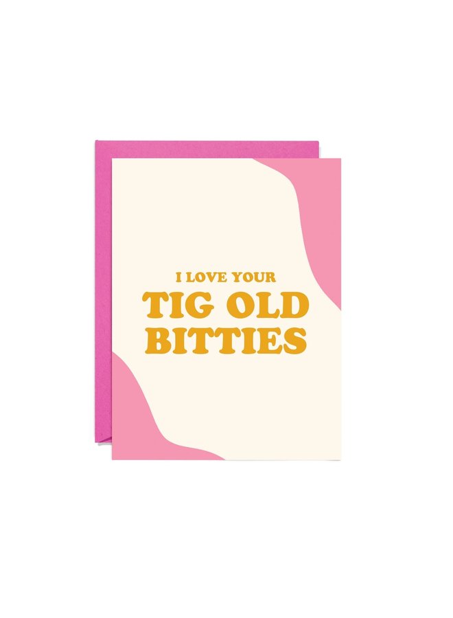 Tig Old Bitties Card