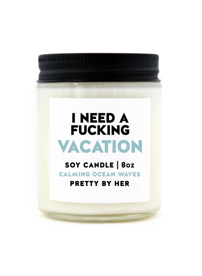 I Need a Fucking Vacation Candle