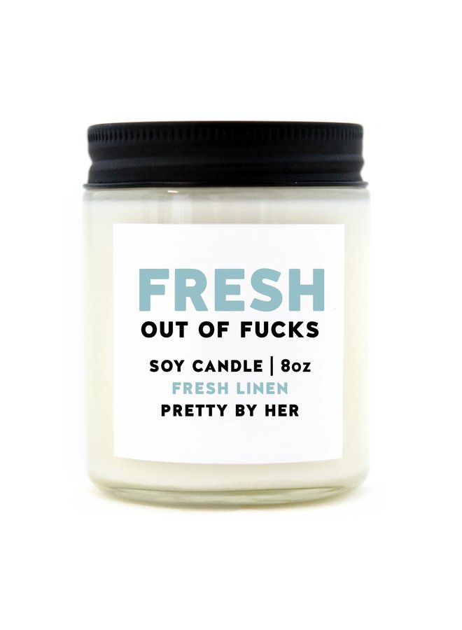 Fresh Out Of Fucks Fresh Linen Candle