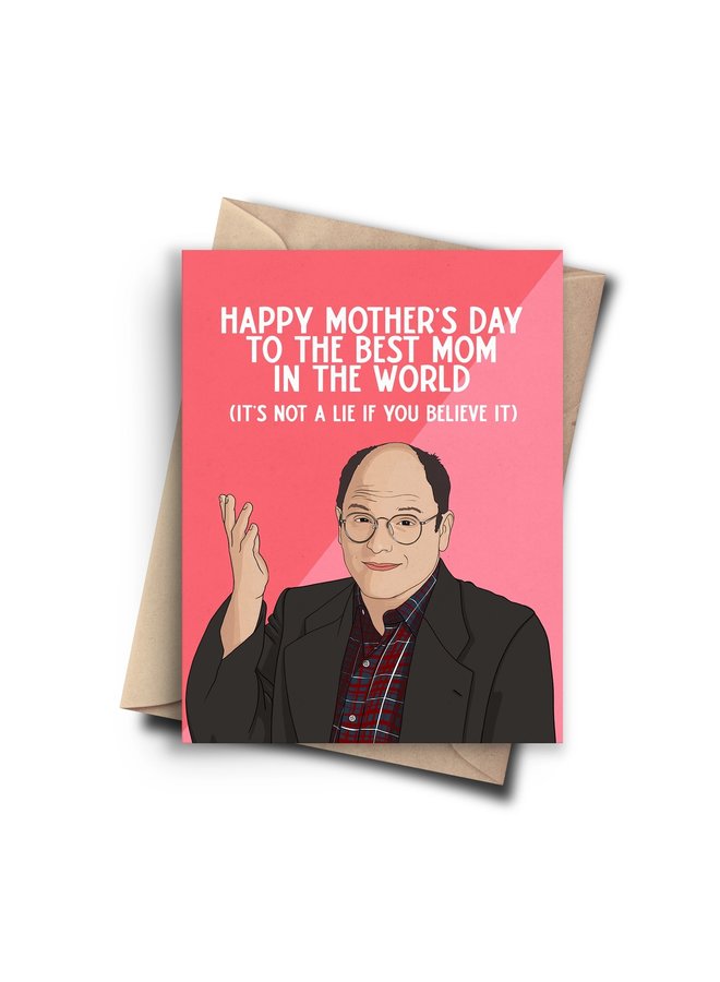 It's Not A Lie Mother's Day Card