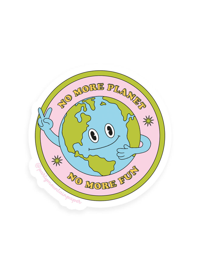 No More Planet, No More Fun Sticker
