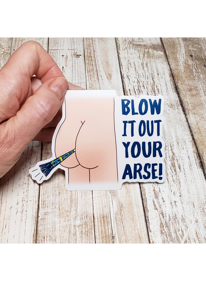 Blow It Out Your Arse Vinyl Sticker