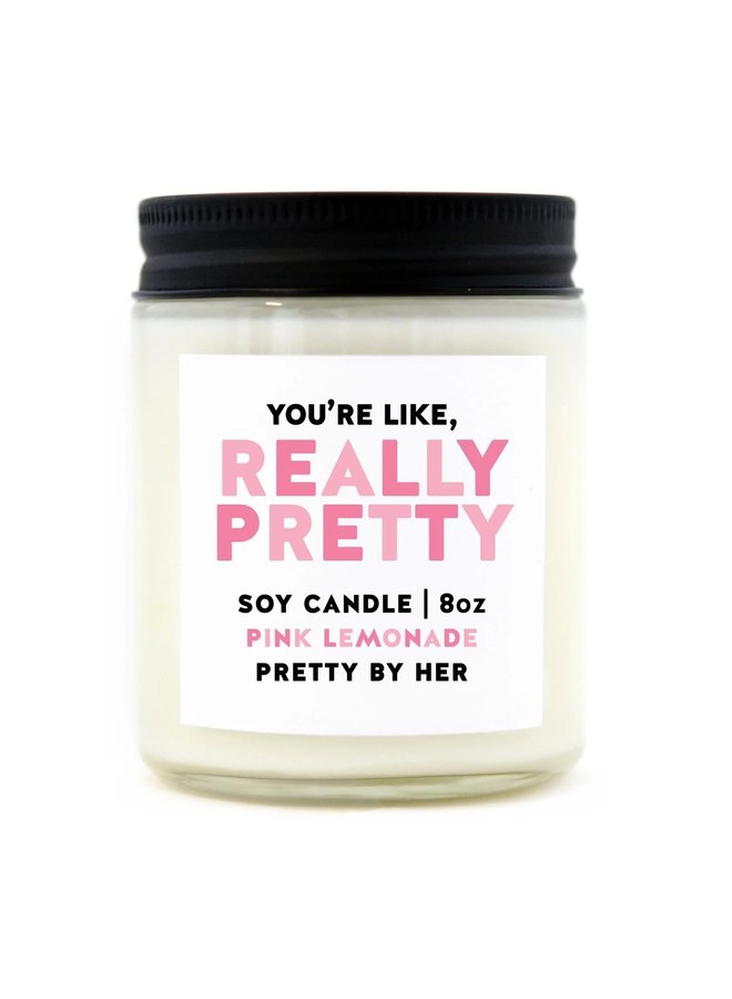 You're Like Really Pretty Candle