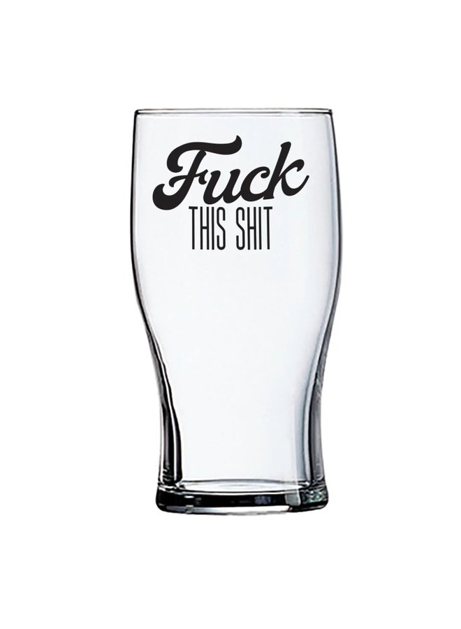 Fuck This Shit Beer Can Glass – Four Sisters Boutique