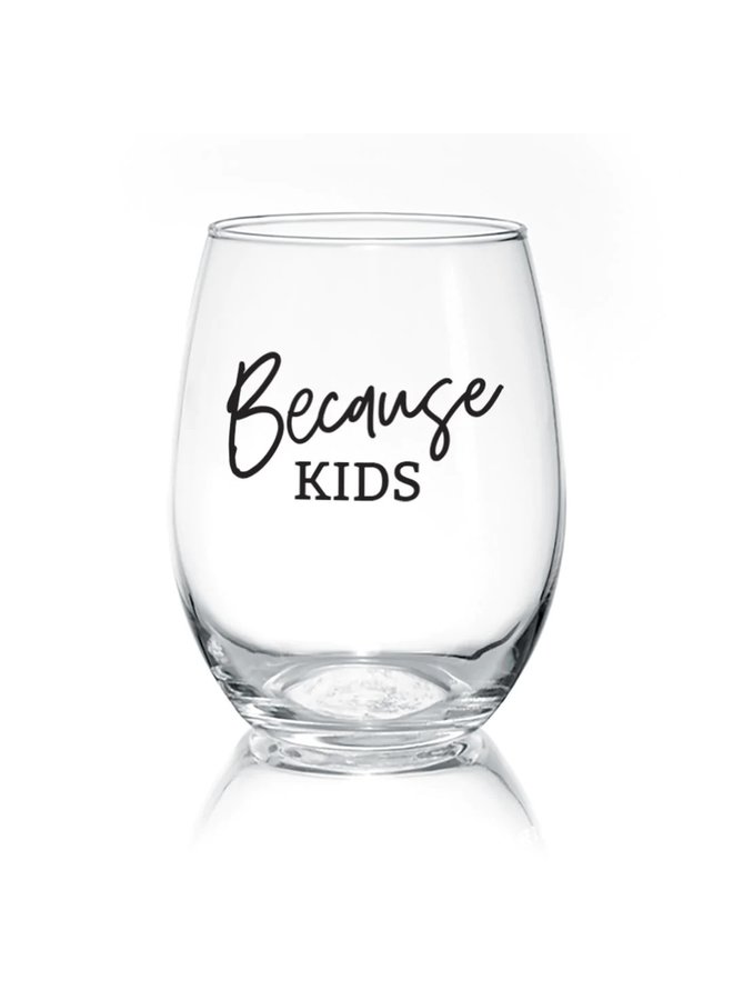 Because Kids Wine Glass