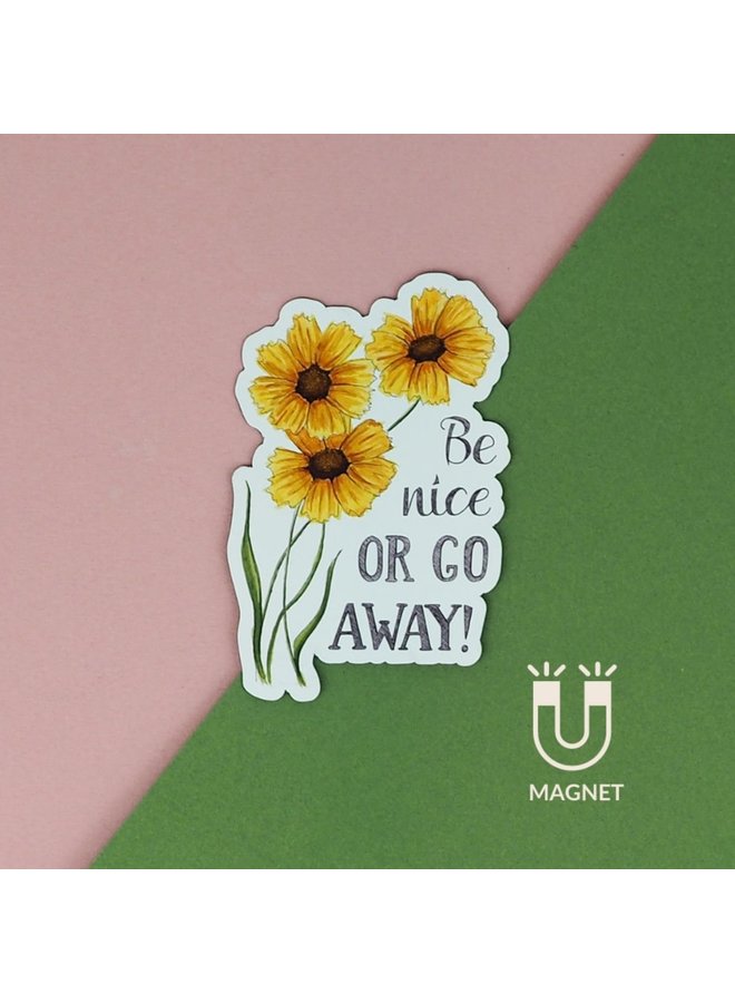 Be Nice or Go Away Magnet