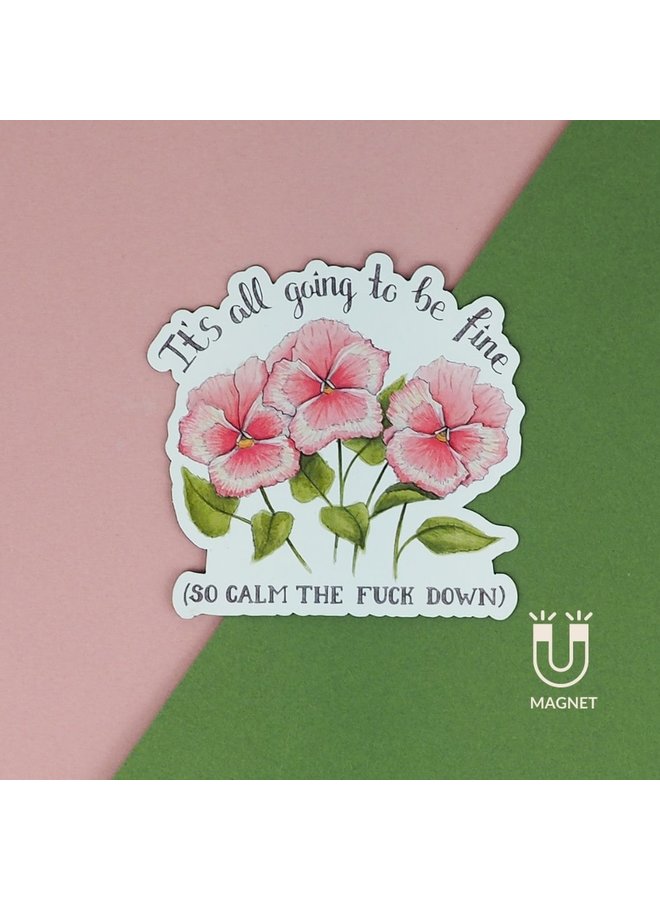 It is All Going to be Fine (So Calm the Fuck Down) Magnet