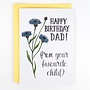 Happy Birthday Dad! (Favorite Child) Card