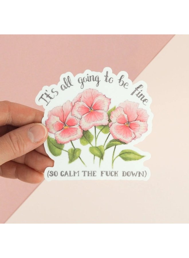 It is all going to be fine (So Calm the fuck Down) Sticker