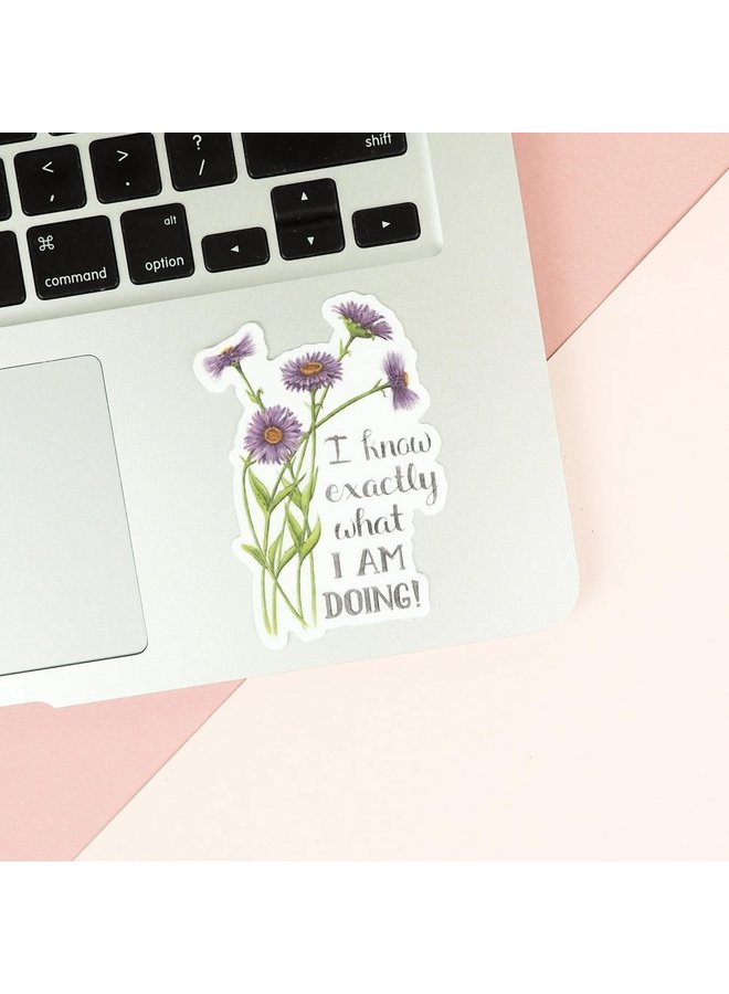 I Know Exactly What I am Doing Sticker