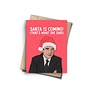 Santa is Coming Card